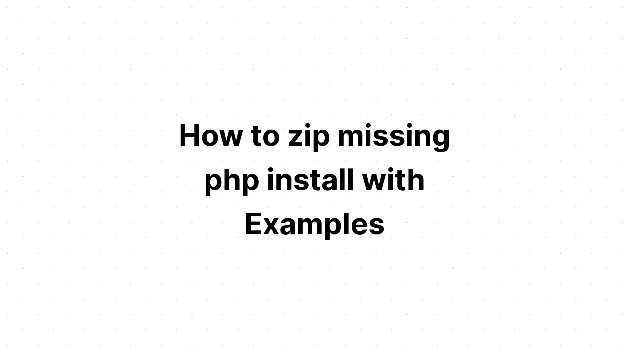 Cách nén cài đặt php bị thiếu với các ví dụ